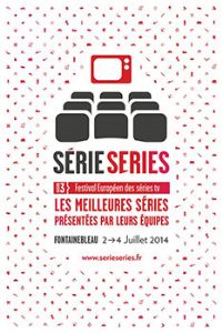 Festival Série Series, dédié aux séries TV du monde entier. Du 2 au 4 juillet 2014 à fontainebleau. Seine-et-Marne. 